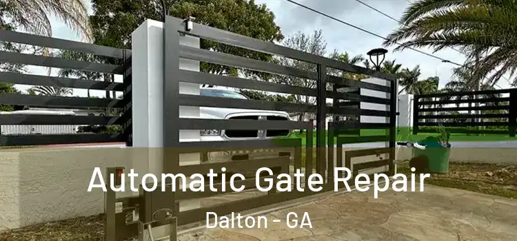 Automatic Gate Repair Dalton - GA