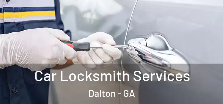 Car Locksmith Services Dalton - GA