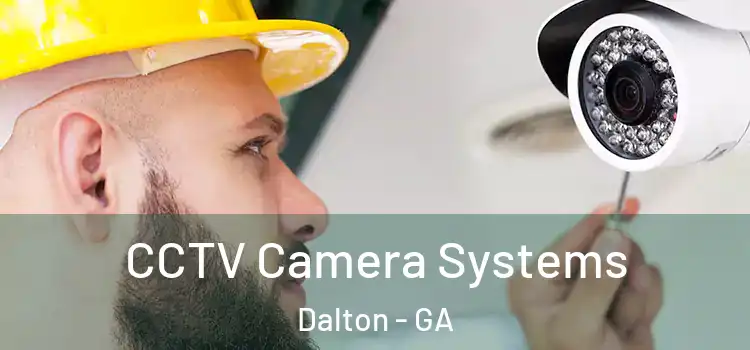 CCTV Camera Systems Dalton - GA