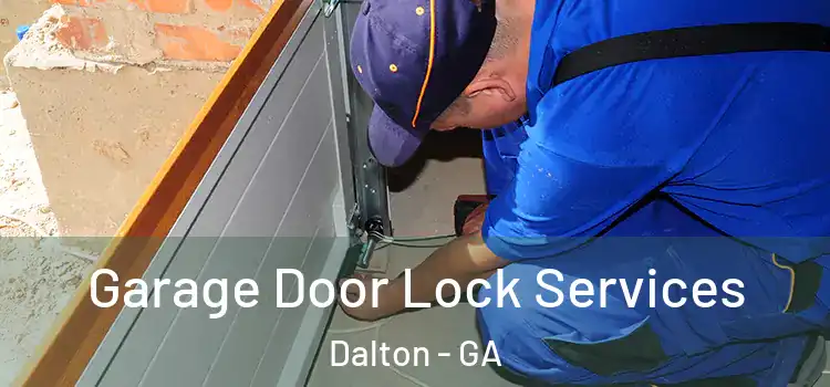 Garage Door Lock Services Dalton - GA