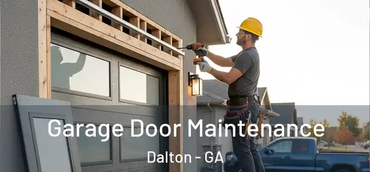 Garage Door Maintenance Dalton - GA