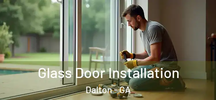 Glass Door Installation Dalton - GA
