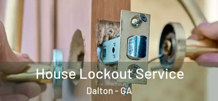  House Lockout Service Dalton - GA