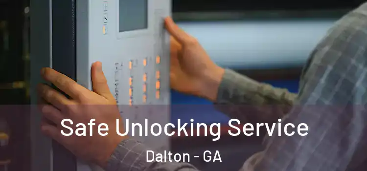 Safe Unlocking Service Dalton - GA